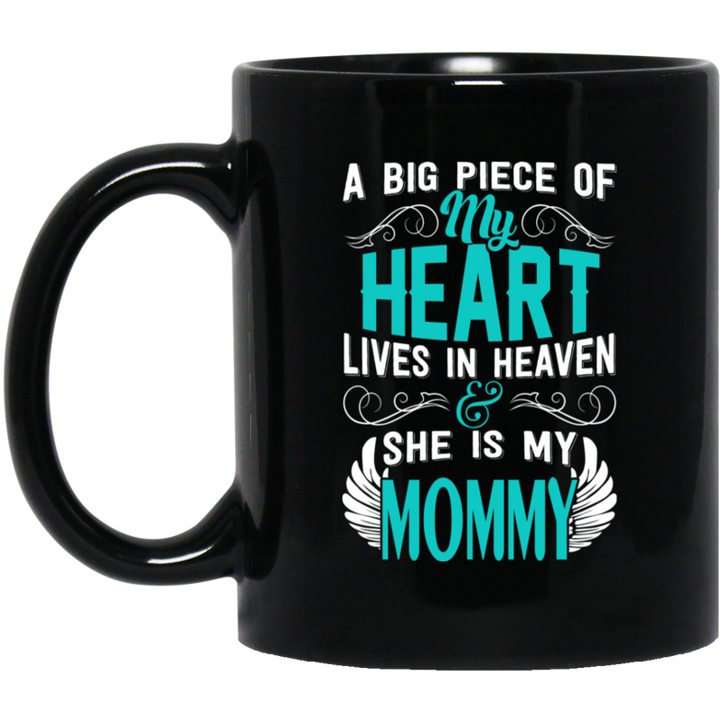 Guardian Angel Coffee Mug A Big Piece Of My Heart Lives In Heaven And She Is My Mommy 11oz - 15oz Black Mug