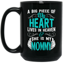 Guardian Angel Coffee Mug A Big Piece Of My Heart Lives In Heaven And She Is My Mommy 11oz - 15oz Black Mug