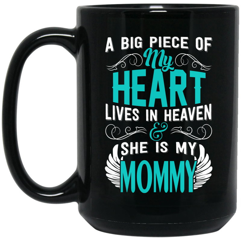 Guardian Angel Coffee Mug A Big Piece Of My Heart Lives In Heaven And She Is My Mommy 11oz - 15oz Black Mug