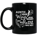 Guardian Angel Coffee Mug Auntie Your Wigns Were Ready But My Heart Was Not 11oz - 15oz Black Mug