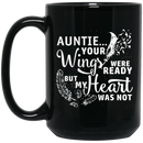 Guardian Angel Coffee Mug Auntie Your Wigns Were Ready But My Heart Was Not 11oz - 15oz Black Mug