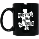 Guardian Angel Coffee Mug Brother You Are My Missing Piece 11oz - 15oz Black Mug CustomCat