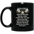 Guardian Angel Coffee Mug Dad Could You Come Back And Stay A While I Love You So 11oz - 15oz Black Mug