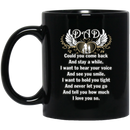 Guardian Angel Coffee Mug Dad Could You Come Back And Stay A While I Love You So 11oz - 15oz Black Mug