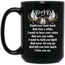 Guardian Angel Coffee Mug Dad Could You Come Back And Stay A While I Love You So 11oz - 15oz Black Mug