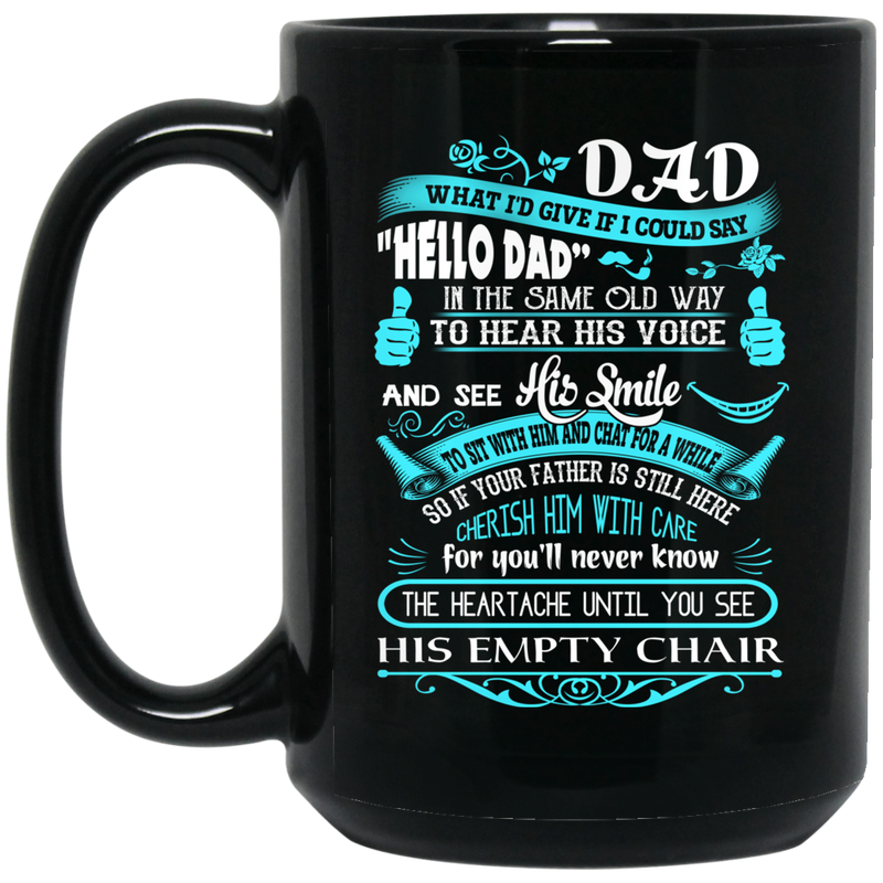 Guardian Angel Coffee Mug Dad What I'd Give If I Could Say Hello Dad In The Same Old Way 11oz - 15oz Black Mug