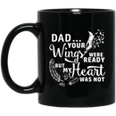 Guardian Angel Coffee Mug Dad Your Wigns Were Ready But My Heart Was Not 11oz - 15oz Black Mug