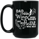Guardian Angel Coffee Mug Dad Your Wigns Were Ready But My Heart Was Not 11oz - 15oz Black Mug