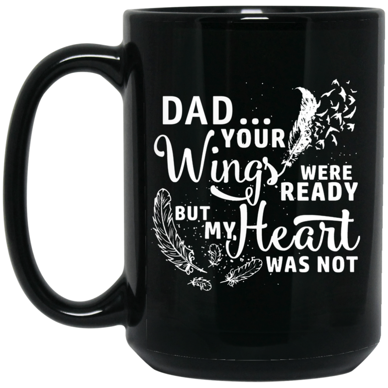 Guardian Angel Coffee Mug Dad Your Wigns Were Ready But My Heart Was Not 11oz - 15oz Black Mug