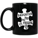 Guardian Angel Coffee Mug Daughter You Are My Missing Piece 11oz - 15oz Black Mug CustomCat