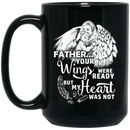 Guardian Angel Coffee Mug Father Your Wigns Were Ready But My Heart Was Not 11oz - 15oz Black Mug