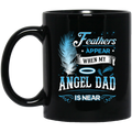 Guardian Angel Coffee Mug Feathers Appear When My Angel Dad Is Near 11oz - 15oz Black Mug