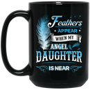 Guardian Angel Coffee Mug Feathers Appear When My Angel Daughter Is Near 11oz - 15oz Black Mug