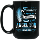 Guardian Angel Coffee Mug Feathers Appear When My Angel Son Is Near 11oz - 15oz Black Mug
