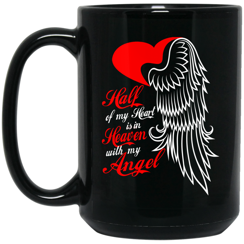 Guardian Angel Coffee Mug Half Of My Heart Is In Heaven With My Angel 11oz - 15oz Black Mug