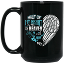 Guardian Angel Coffee Mug Half Of My Heart Is In Heaven With My Angel 11oz - 15oz Black Mug