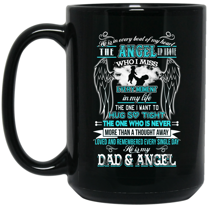 Guardian Angel Coffee Mug He Is In Every Beat Of My Heart He Is My Dad And Angel Wings 11oz - 15oz Black Mug