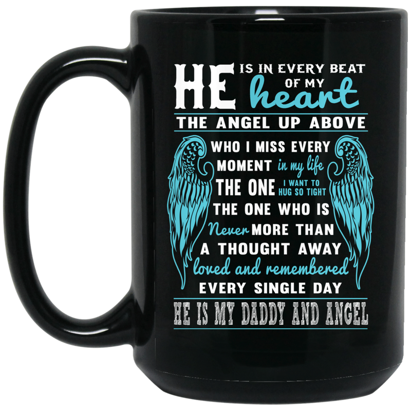 Guardian Angel Coffee Mug He Is In Every Beat Of My Heart He Is My Daddy And Angel Wings 11oz - 15oz Black Mug