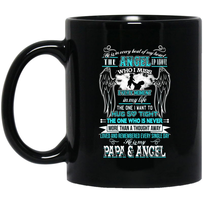 Guardian Angel Coffee Mug He Is In Every Beat Of My Heart He Is My Papa And Angel Wings 11oz - 15oz Black Mug