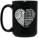 Guardian Angel Coffee Mug I Am Her Eyes She is My Wings My Spirit I Am Her Daughter 11oz - 15oz Black Mug