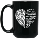 Guardian Angel Coffee Mug I Am Her Eyes She is My Wings My Spirit I Am Her Mom 11oz - 15oz Black Mug