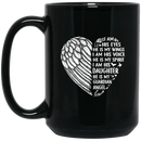 Guardian Angel Coffee Mug I Am His Eyes He is My Wings My Spirit I Am His Daughter 11oz - 15oz Black Mug