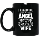 Guardian Angel Coffee Mug I Asked God For An Angel He Sent Me My Smartass Wife 11oz - 15oz Black Mug