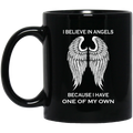 Guardian Angel Coffee Mug I Believe In Angel Because I Have One Of My Own 11oz - 15oz Black Mug