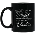 Guardian Angel Coffee Mug I Have An Angel Watching Over Me I Call Him Dad Butterflies Angel 11oz - 15oz Black Mug CustomCat