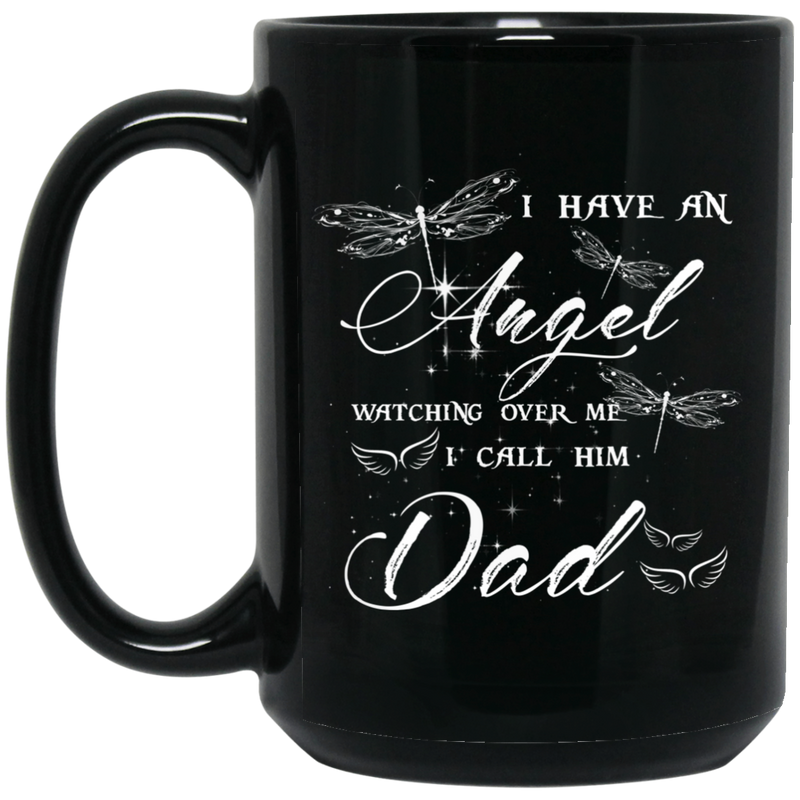 Guardian Angel Coffee Mug I Have An Angel Watching Over Me I Call Him Dad Butterflies Angel 11oz - 15oz Black Mug CustomCat