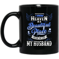 Guardian Angel Coffee Mug I Know Heaven Is A Beautiful Place Because They Have My Husband 11oz - 15oz Black Mug