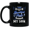 Guardian Angel Coffee Mug I Know Heaven Is A Beautiful Place Because They Have My Son 11oz - 15oz Black Mug