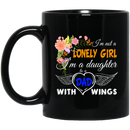 Guardian Angel Coffee Mug I'm Not A Lonely Girl I'm A Daughter To A Dad With Wings 11oz - 15oz Black Mug