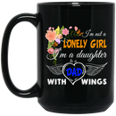 Guardian Angel Coffee Mug I'm Not A Lonely Girl I'm A Daughter To A Dad With Wings 11oz - 15oz Black Mug