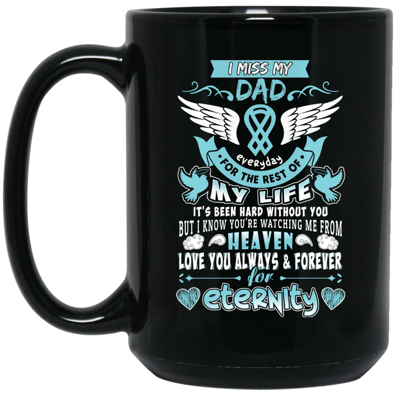 Guardian Angel Coffee Mug I Miss My Dad Everyday For The Rest Of My Life Angel Wings 11oz - 15oz Black Mug