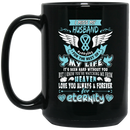 Guardian Angel Coffee Mug I Miss My Husband Everyday For The Rest Of My Life Angel Wings 11oz - 15oz Black Mug