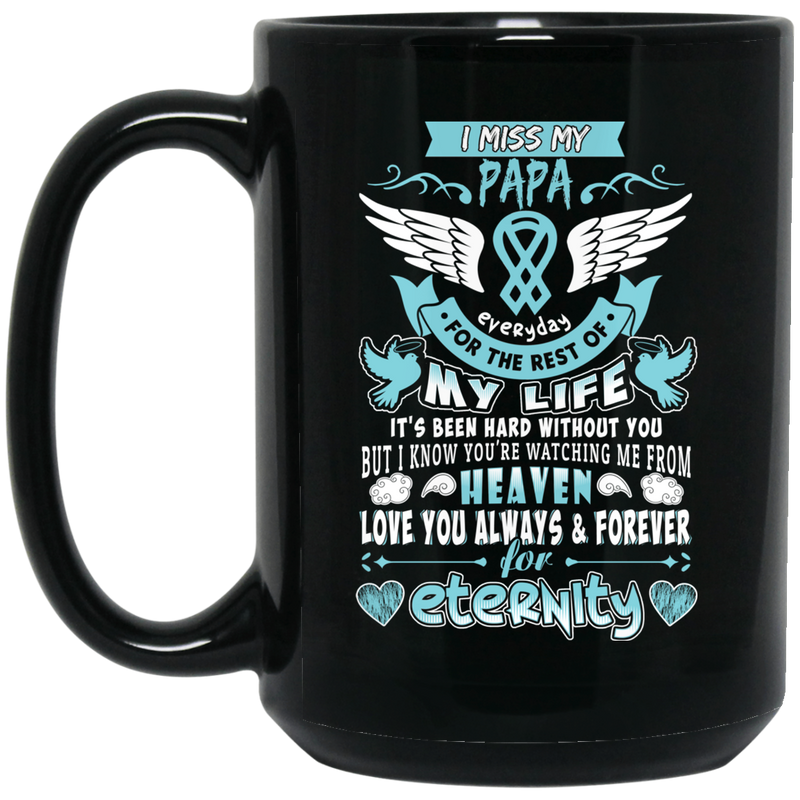 Guardian Angel Coffee Mug I Miss My Papa Everyday For The Rest Of My Life Angel Wings 11oz - 15oz Black Mug