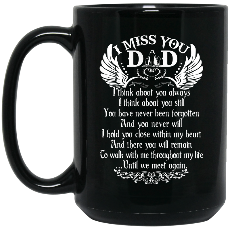 Guardian Angel Coffee Mug I Miss You Dad I Think About You Always Until We Meet Again 11oz - 15oz Black Mug