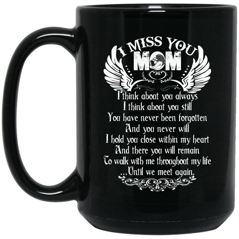 Guardian Angel Coffee Mug I Miss You Mom I Think About You Always Until We Meet Again 11oz - 15oz Black Mug