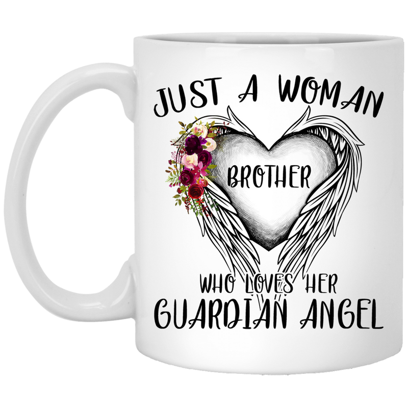 Guardian Angel Coffee Mug Just A Woman Who Loves Her Guardian Angel Brother 11oz - 15oz White Mug CustomCat