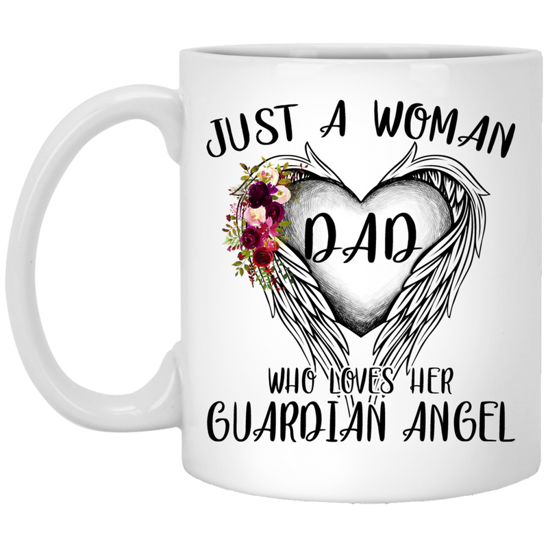 Guardian Angel Coffee Mug Just A Woman Who Loves Her Guardian Angel Dad 11oz - 15oz White Mug CustomCat