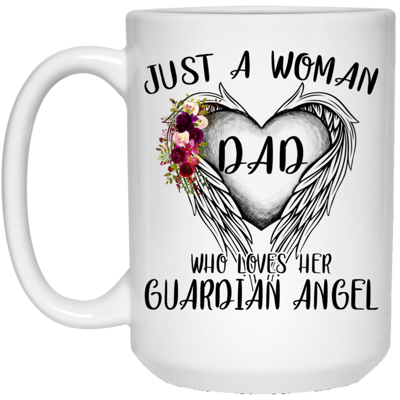 Guardian Angel Coffee Mug Just A Woman Who Loves Her Guardian Angel Dad 11oz - 15oz White Mug CustomCat