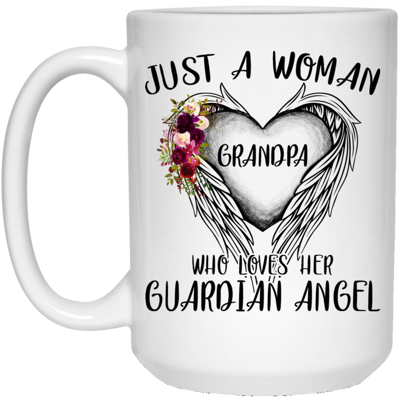 Guardian Angel Coffee Mug Just A Woman Who Loves Her Guardian Angel Grandpa 11oz - 15oz White Mug CustomCat