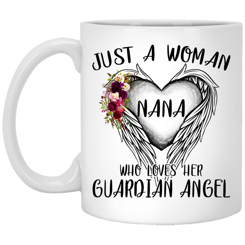 Guardian Angel Coffee Mug Just A Woman Who Loves Her Guardian Angel Nana 11oz - 15oz White Mug CustomCat