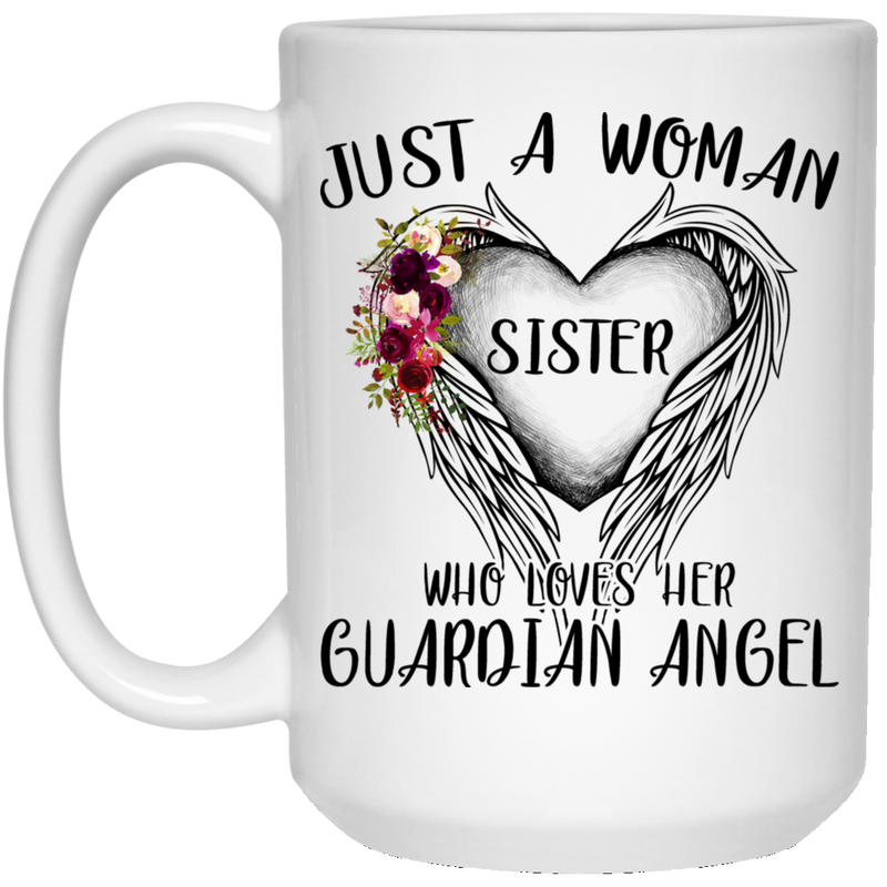 Guardian Angel Coffee Mug Just A Woman Who Loves Her Guardian Angel Sister 11oz - 15oz White Mug CustomCat