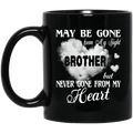 Guardian Angel Coffee Mug May Be Gone From My Sight But Never Gone From My Heart Brother 11oz - 15oz Black Mug