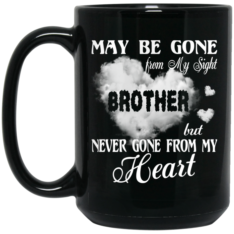 Guardian Angel Coffee Mug May Be Gone From My Sight But Never Gone From My Heart Brother 11oz - 15oz Black Mug