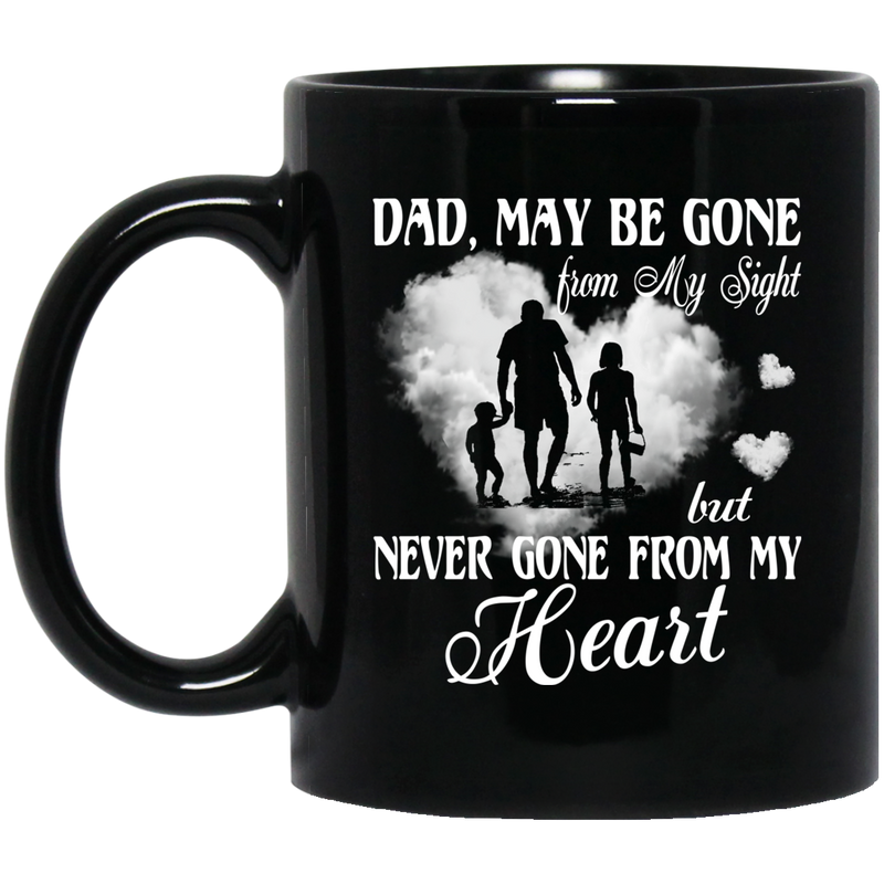 Guardian Angel Coffee Mug May Be Gone From My Sight But Never Gone From My Heart Dad 11oz - 15oz Black Mug CustomCat