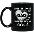 Guardian Angel Coffee Mug May Be Gone From My Sight But Never Gone From My Heart Dad 11oz - 15oz Black Mug