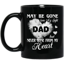 Guardian Angel Coffee Mug May Be Gone From My Sight But Never Gone From My Heart Dad 11oz - 15oz Black Mug